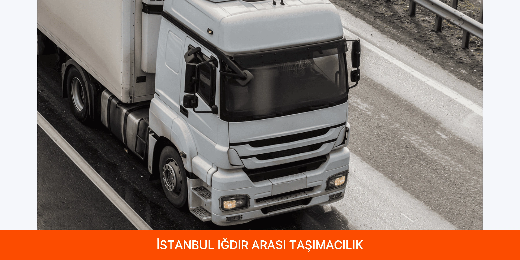 İstanbul Iğdır Arası Taşımacılık